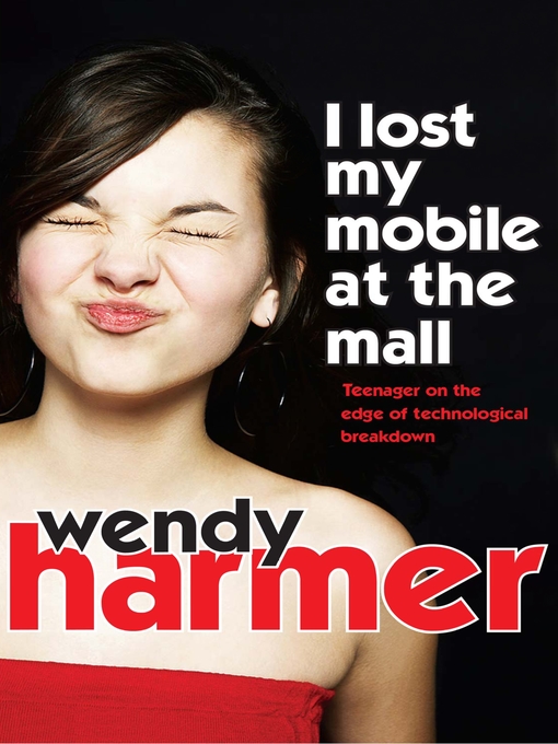 Title details for I Lost My Mobile At the Mall by Wendy Harmer - Available